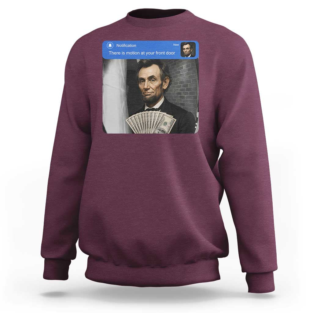 There is Motion At Your Front Door Abraham Lincoln Meme Sweatshirt