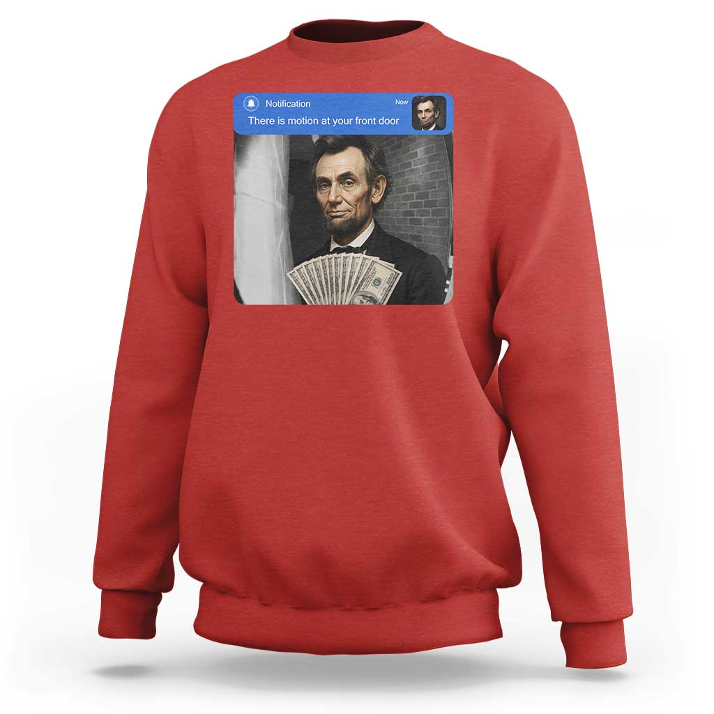 There is Motion At Your Front Door Abraham Lincoln Meme Sweatshirt
