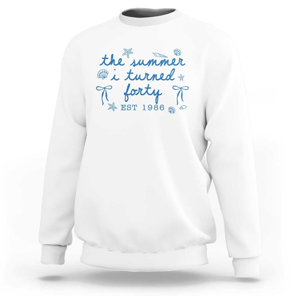 The Summer I Turned Forty Funny 40th Birthday Est 1986 Sweatshirt Summer Coastal Birthday Seashell Bow