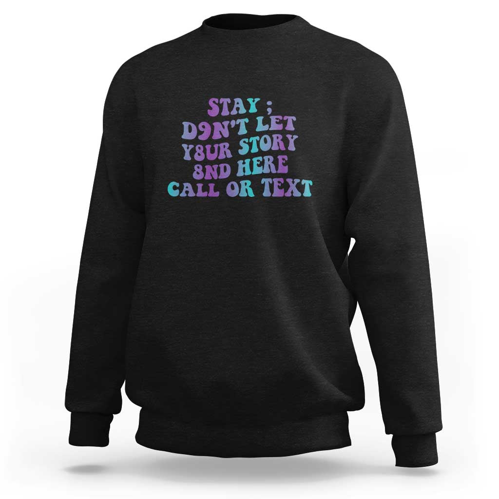 Black crewneck sweatshirt with front graphic: Stay, 988, call or text