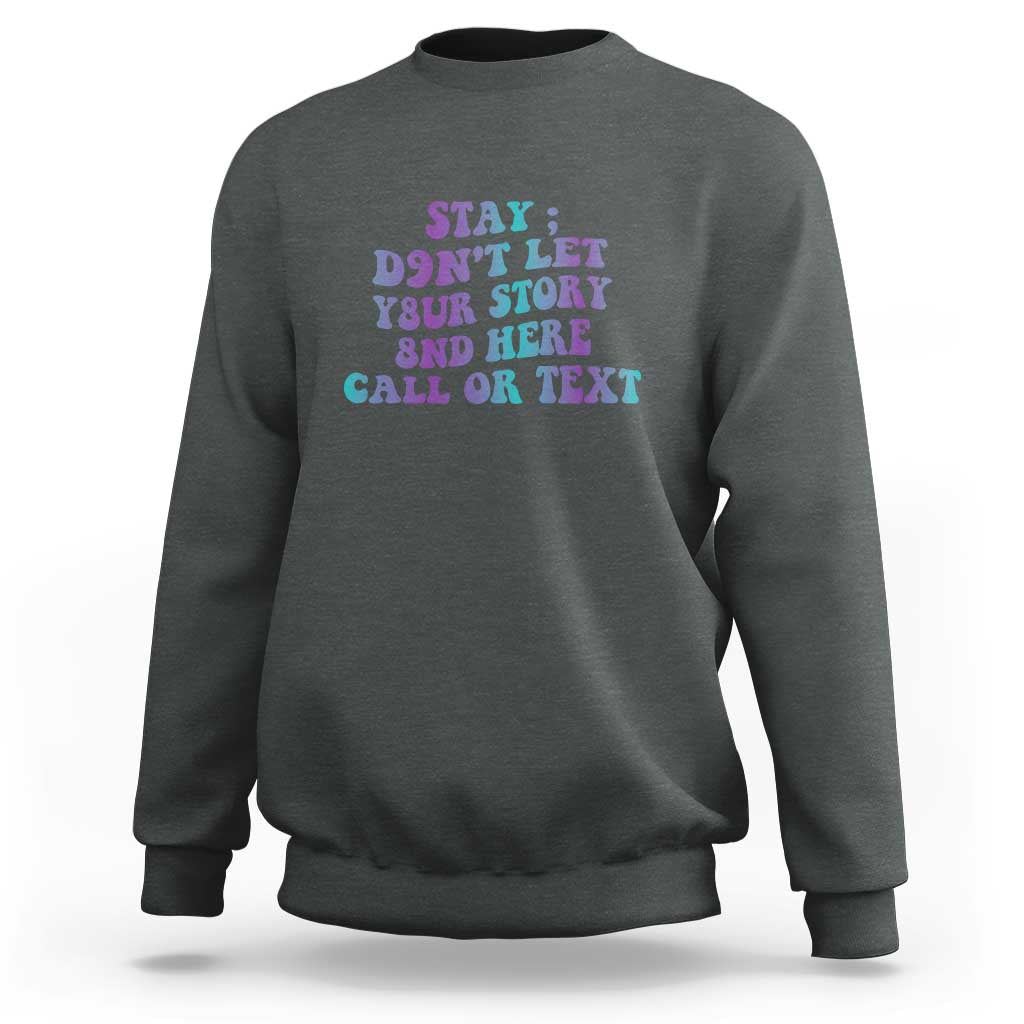 Dark gray crewneck sweatshirt with front graphic: Stay, 988, call or text
