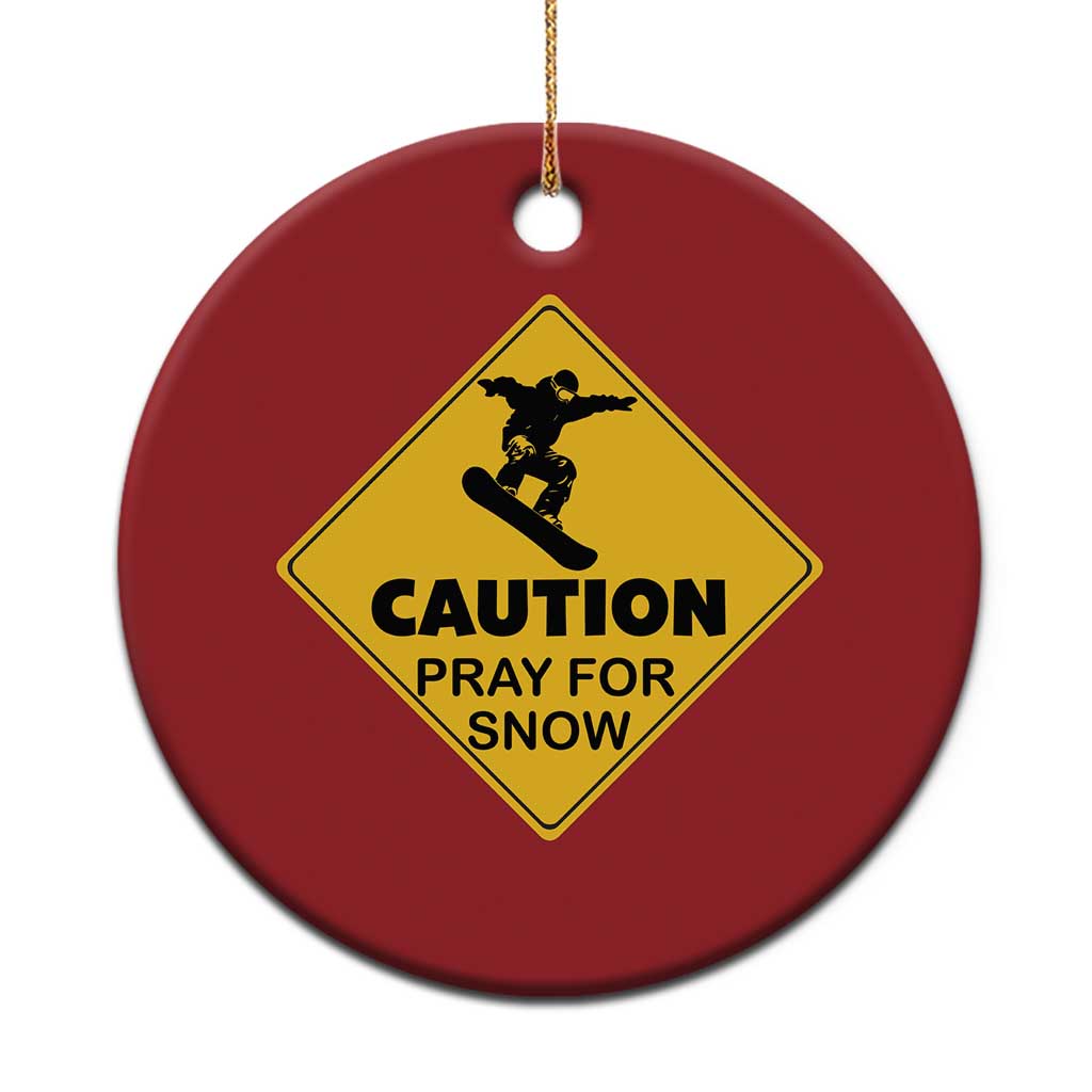 Funny Snowboarding Christmas Ornament Caution Pray For Snow Snowboard - Wonder Print Shop