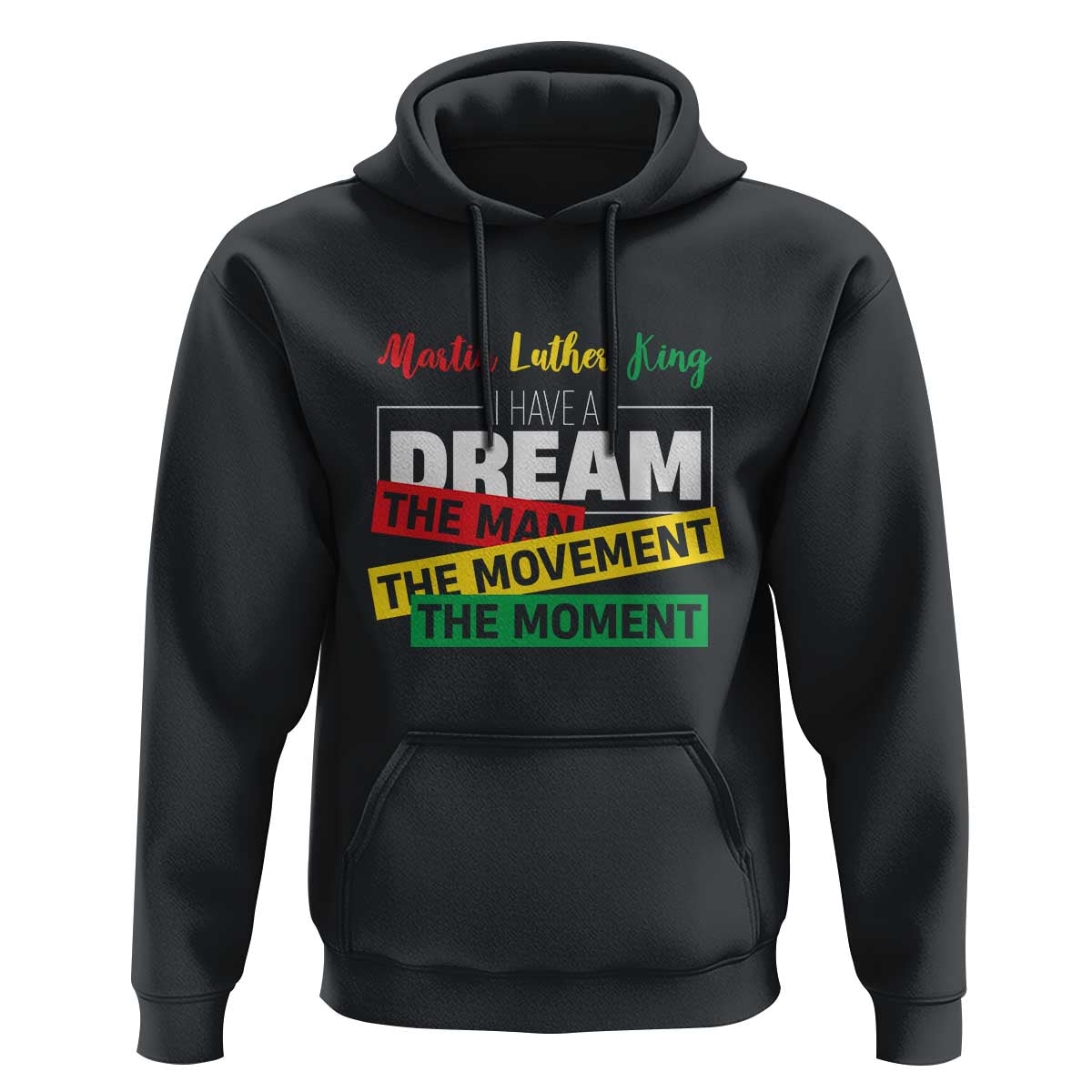 MLK Day I Have A Dream Hoodie Martin Luther King The Man Movement Moment Black History Month