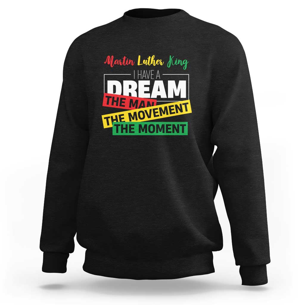 MLK Day I Have A Dream Sweatshirt Martin Luther King The Man Movement Moment Black History Month