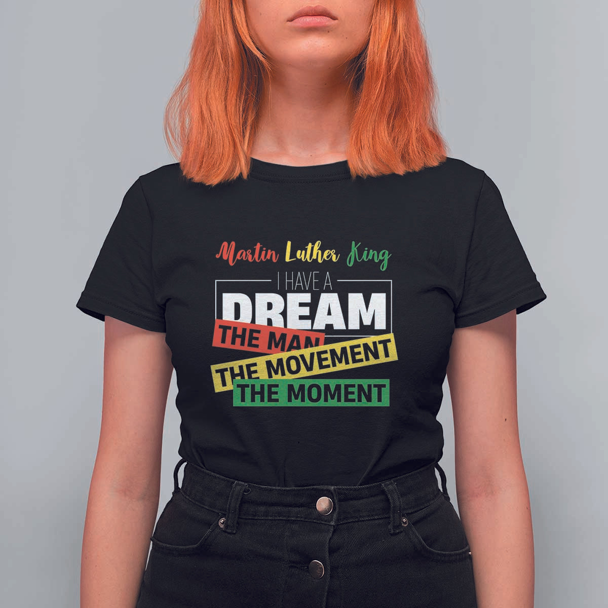 MLK Day I Have A Dream T Shirt For Women Martin Luther King The Man Movement Moment Black History Month