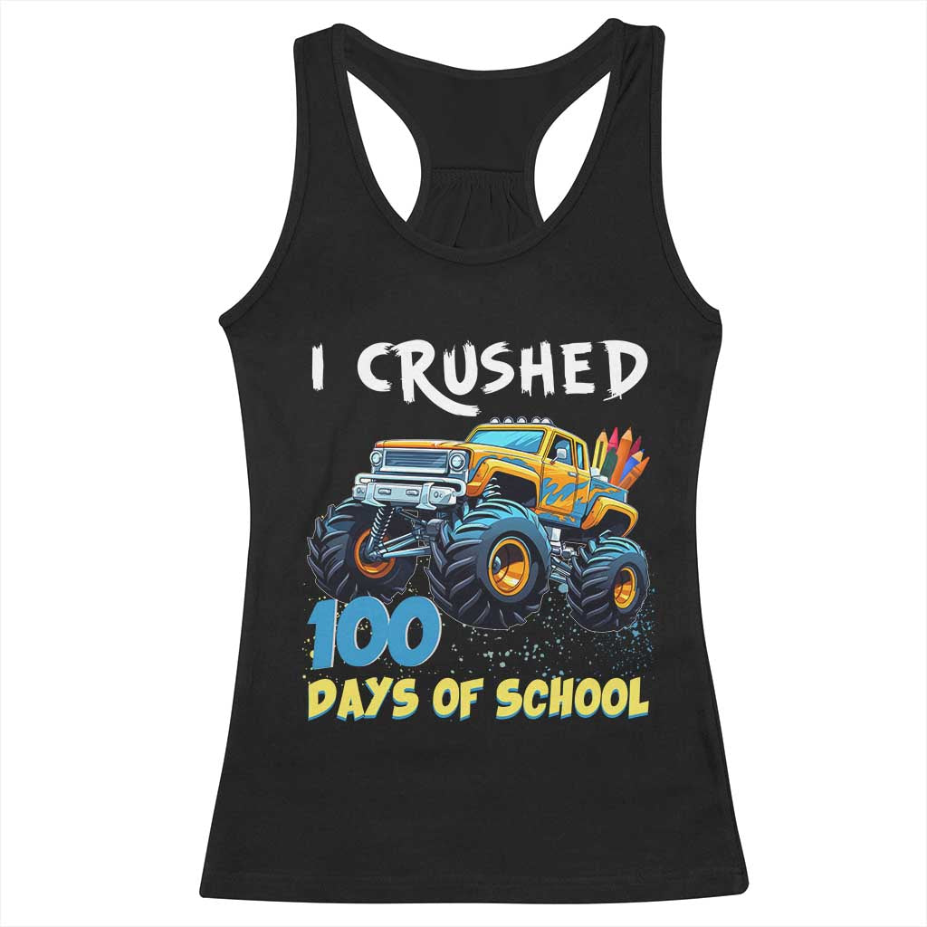 Funny I Crushed 100 Days Of School Racerback Tank Top Monster Truck 100th Day Of School