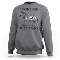 I Confuse Physicians Rare Disease Awareness Sweatshirt Funny Zebra