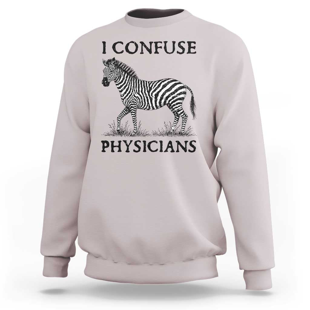 I Confuse Physicians Rare Disease Awareness Sweatshirt Funny Zebra
