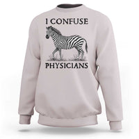 I Confuse Physicians Rare Disease Awareness Sweatshirt Funny Zebra