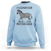 I Confuse Physicians Rare Disease Awareness Sweatshirt Funny Zebra
