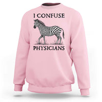 I Confuse Physicians Rare Disease Awareness Sweatshirt Funny Zebra