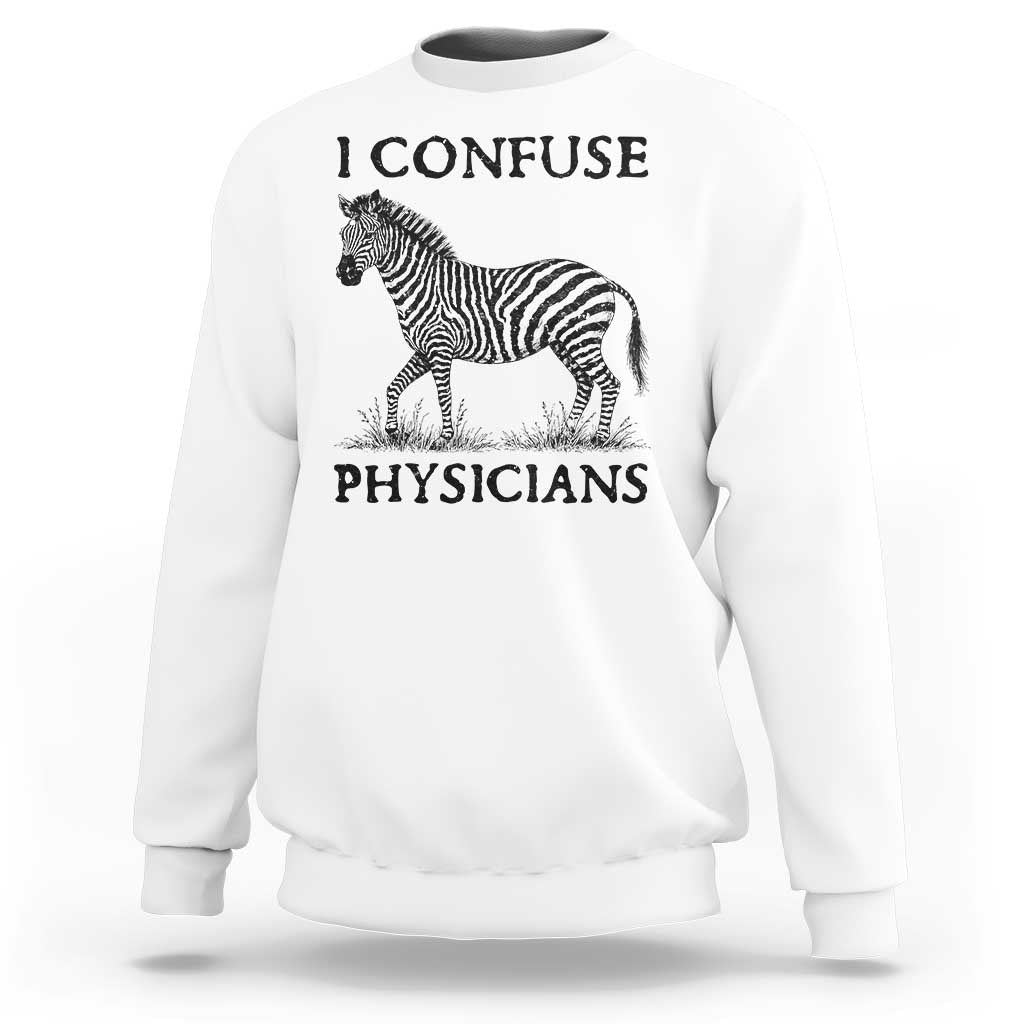 I Confuse Physicians Rare Disease Awareness Sweatshirt Funny Zebra
