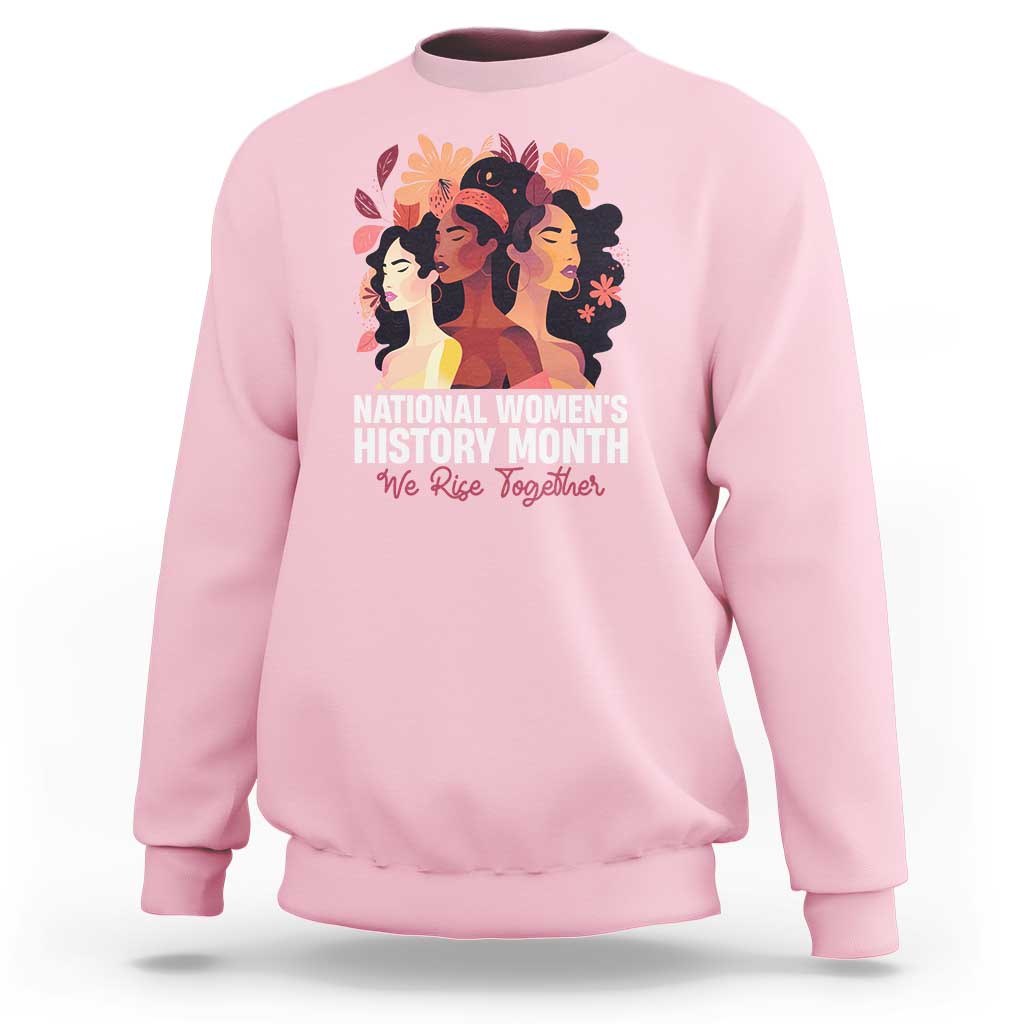 National Women's History Month We Rise Together Sweatshirt