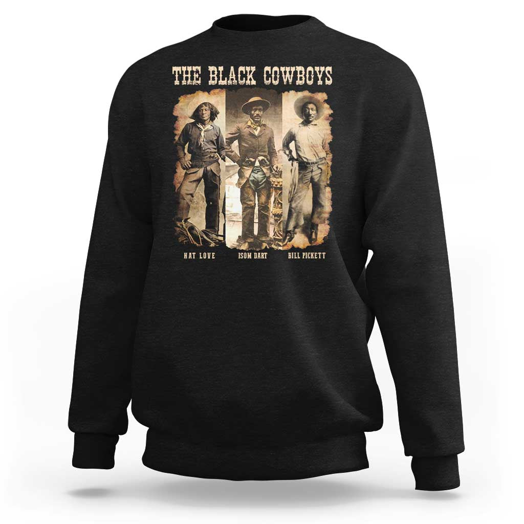 The Black Cowboys Nat Love Isom Dart Bill Pickett Sweatshirt African American Cowboy