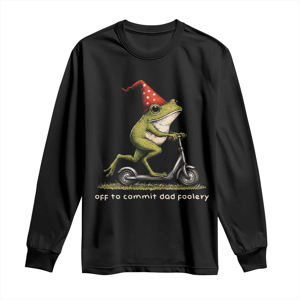 Off To Commit Dad Foolery Long Sleeve Shirt Funny Daddy Frog Scooter Fathers Day