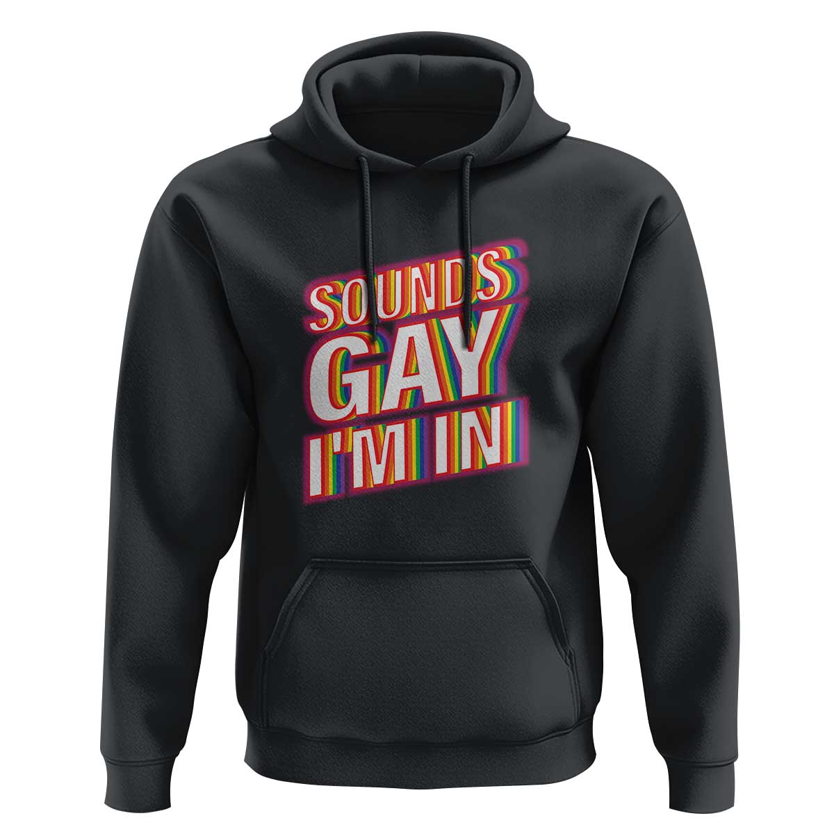 Black hoodie with multicolor 'SOUNDS GAY I'M IN' front graphic, kangaroo pocket