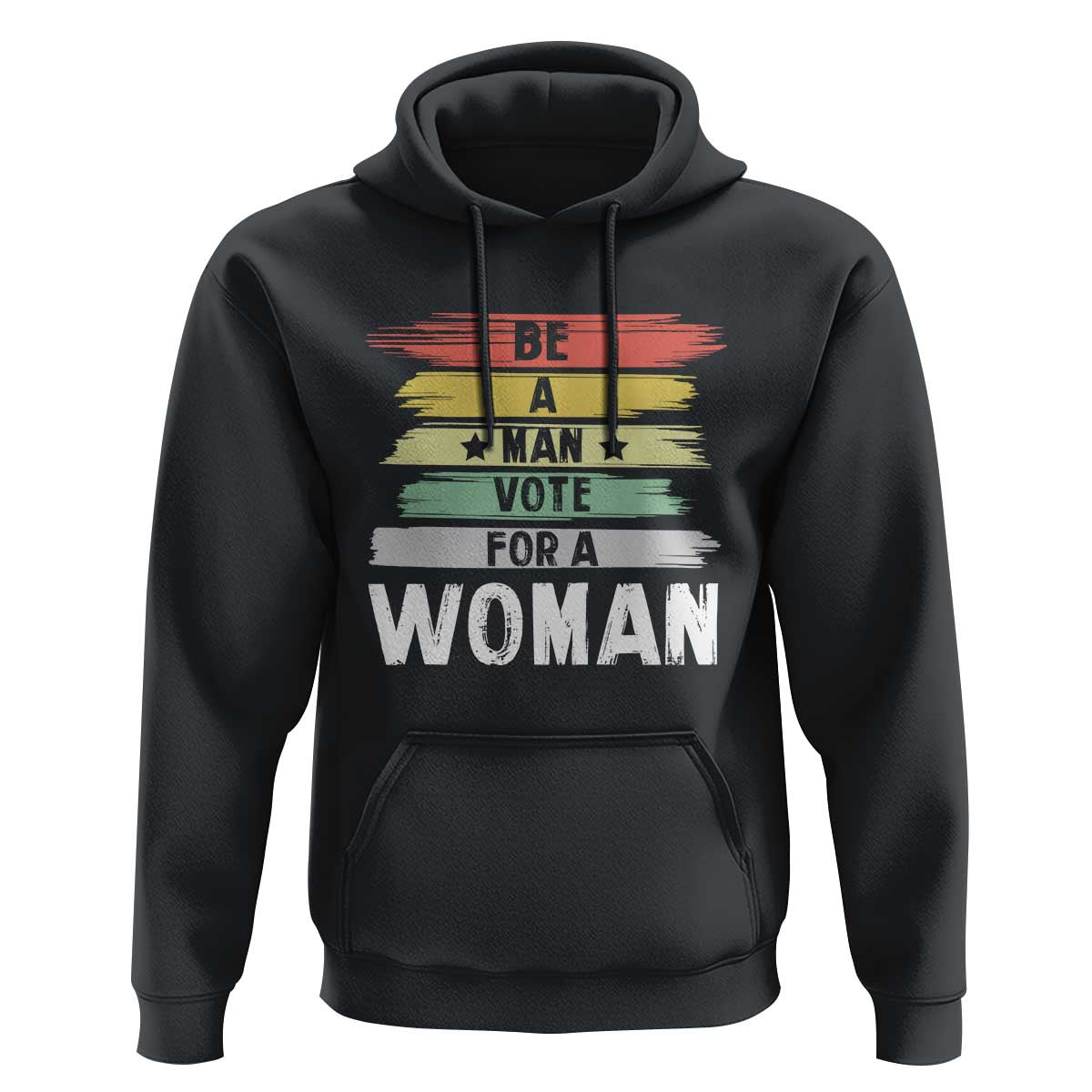 Harris Supporter 2024 Hoodie Be A Man Vote For A Woman Retro Star