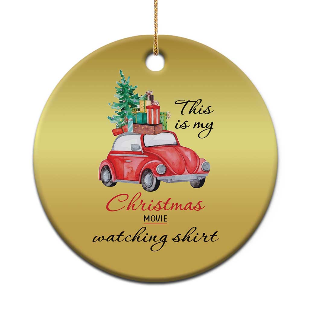 Funny This Is My Xmas Movie Watching Shirt Christmas Ornament Red Car Xmas Tree - Wonder Print Shop