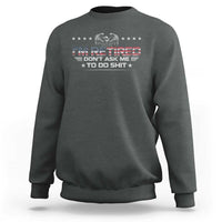 I Am Retired Don't Ask Me To Do Shit Sweatshirt Funny Retirement Gift - Wonder Print Shop