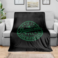 Funny St Patricks Day If I Shenan Once I Will Shenanigan Throw Blanket