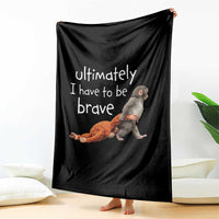 Ultimate I Have To Be Brave Baby Monkey Punch Throw Blanket