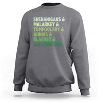 Funny St Patricks Day Shenanigans Malarkey Tomfoolery Hijinks Blarney Gallivanting Sweatshirt