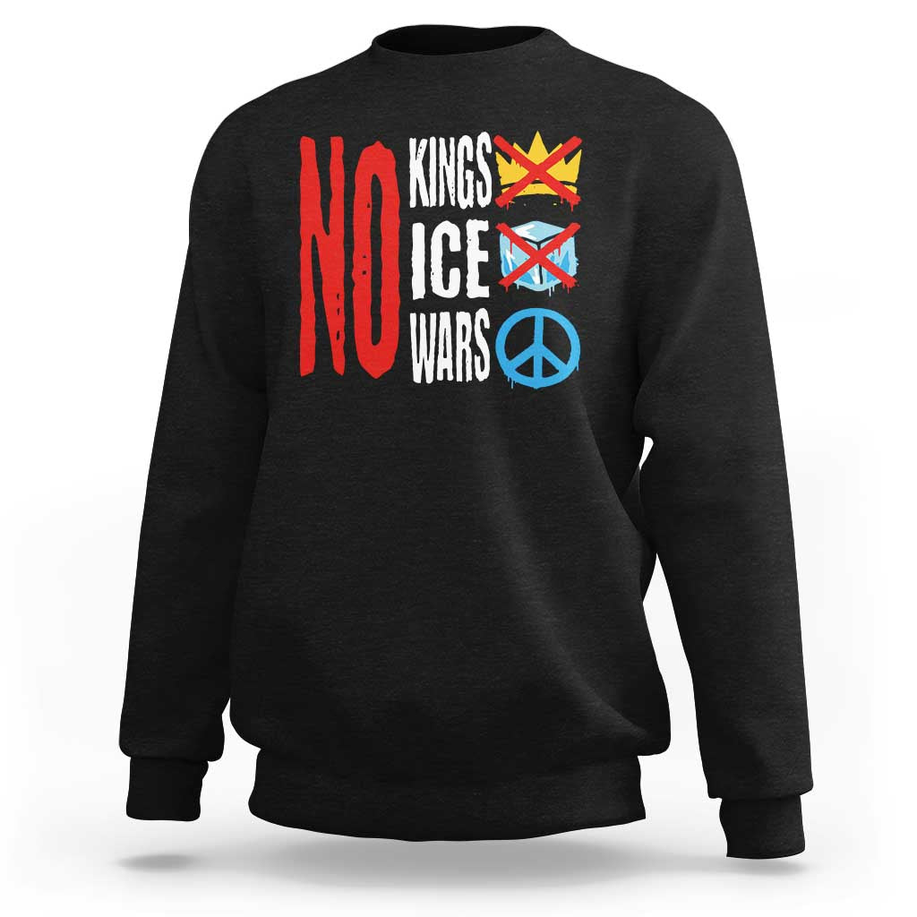 No Kings No Ice No Wars Sweatshirt Political Protest Peace Sign