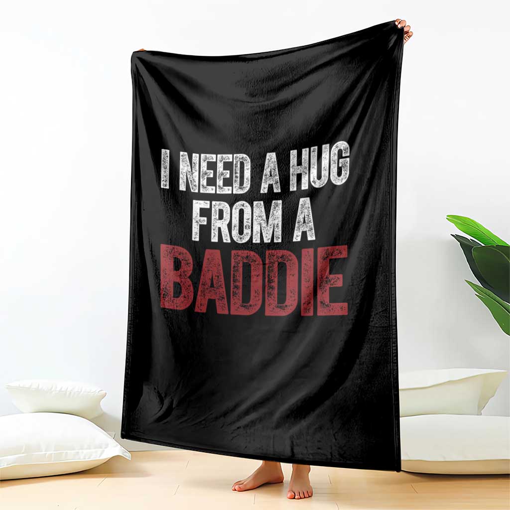 I Need A Hug From A Baddie Throw Blanket Funny Gag Gift