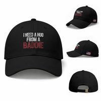 I Need A Hug From A Baddie Baseball Cap Funny Gag Gift
