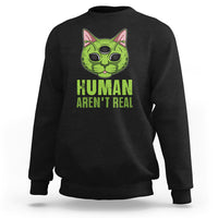 Black crewneck sweatshirt with alien cat graphic and "HUMAN AREN'T REAL" print