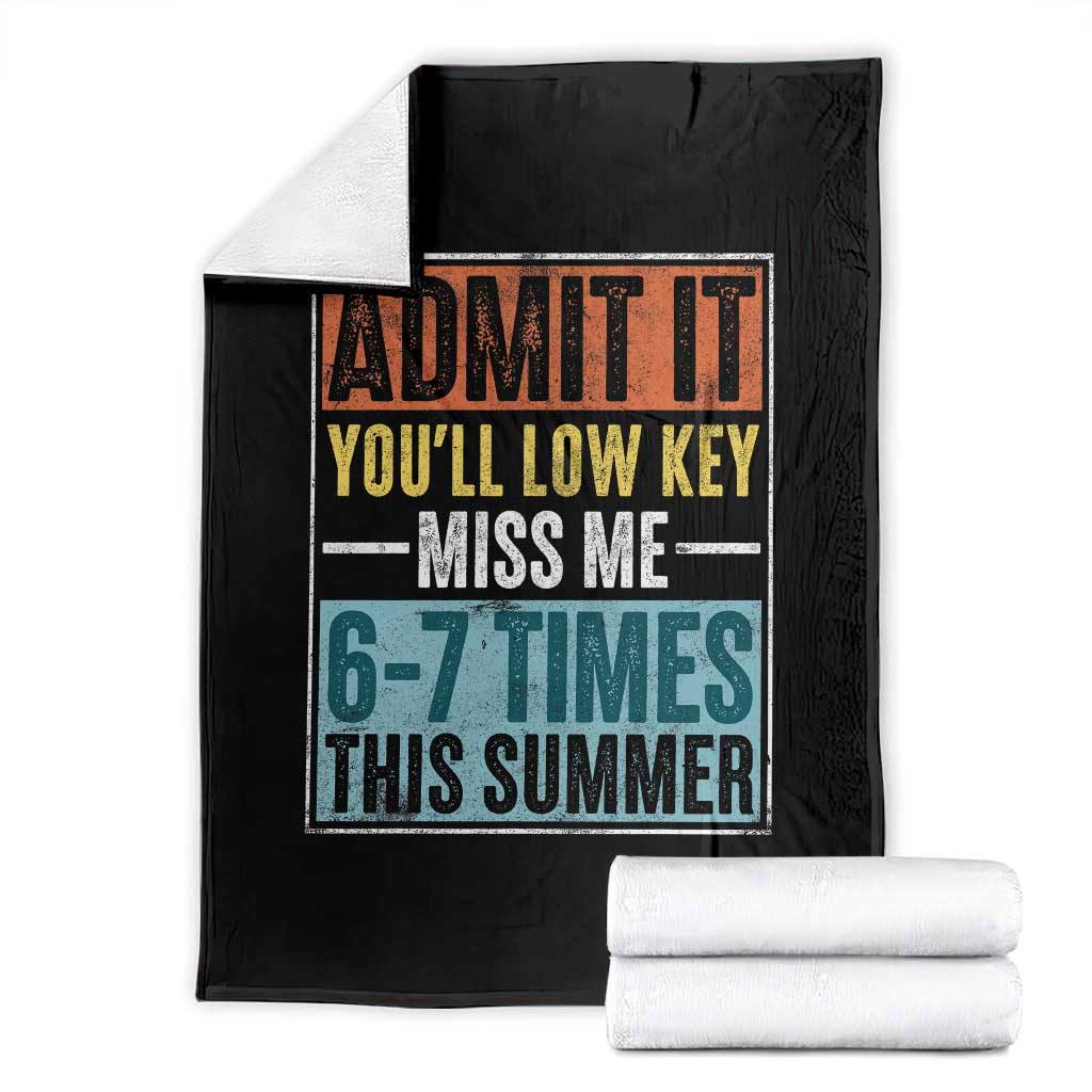 Admit It You Will Low key Miss Me 67 Times This Summer Throw Blanket Last Day Six Seven Meme