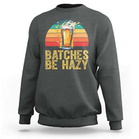 Funny Batches Be Hazy Sweatshirt Craft Beer For Home Brewing - Wonder Print Shop