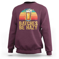 Funny Batches Be Hazy Sweatshirt Craft Beer For Home Brewing - Wonder Print Shop