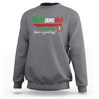 Funny Italian Saying Sweatshirt Vaffanculo Is Have A Great Day - Wonder Print Shop