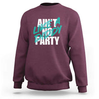 Maroon crewneck sweatshirt with multicolor “Ain’t No Party” back print