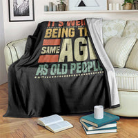 Funny Its Weird Being The Same Age As Old People Throw Blanket - Wonder Print Shop