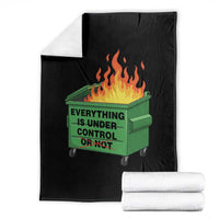 Funny Dumpster Fire Throw Blanket Everything Is Under Control Or Not - Wonder Print Shop