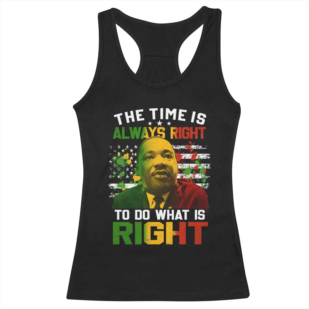 MLK Quotes The Time Is Always Right To Do What Is Right Racerback Tank Top Martin Luther King Vintage American Flag