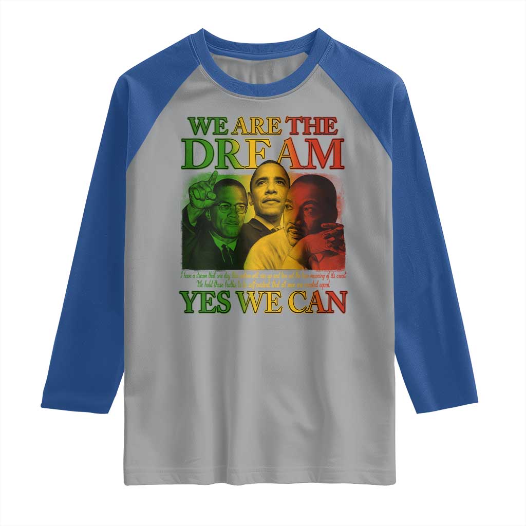 We Are The Dream Yes We Can Black History Month Raglan Shirt Obama Martin Malcolm X