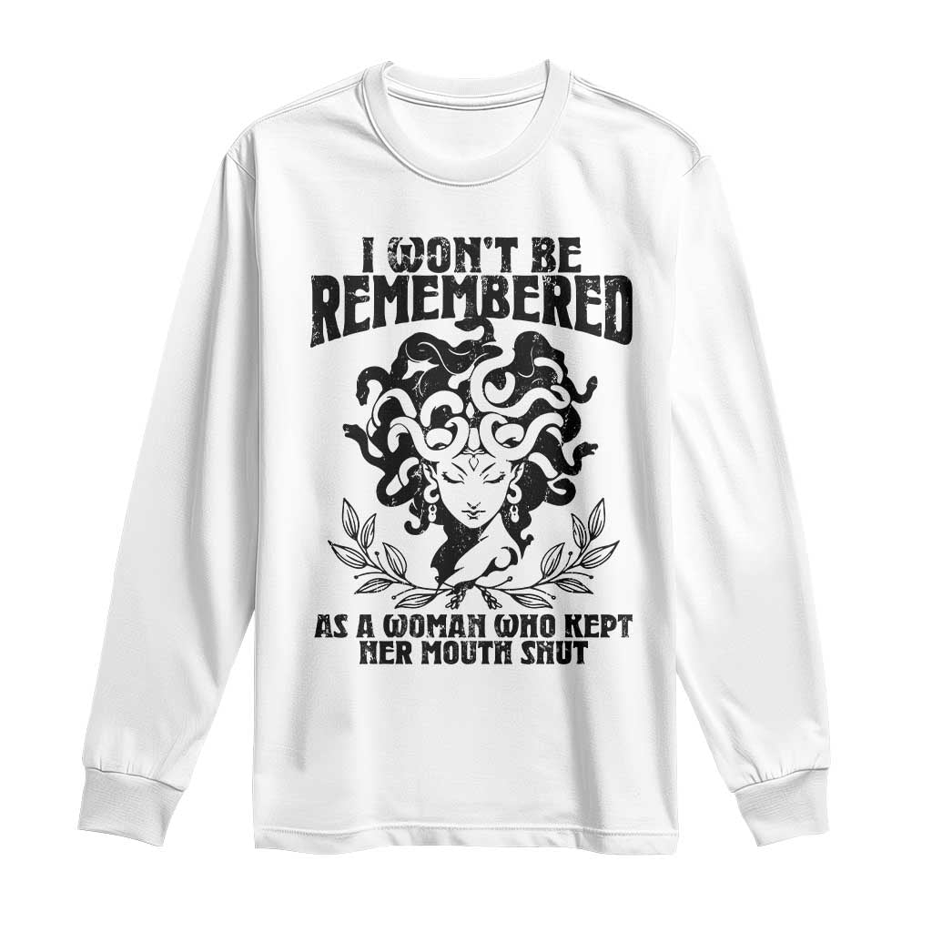 I Won't Be Remembered As A Woman Who Kept Her Mouth Shut Long Sleeve Shirt