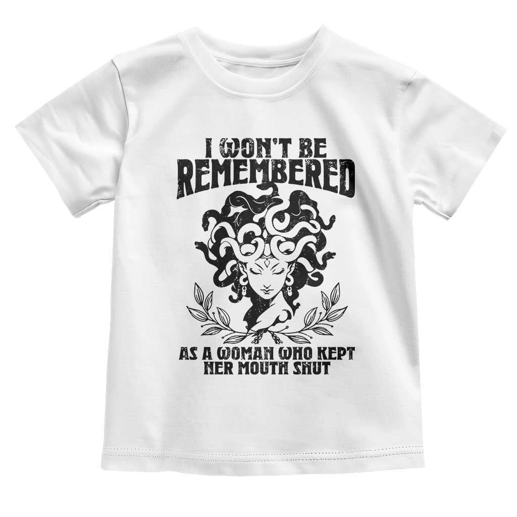 I Won't Be Remembered As A Woman Who Kept Her Mouth Shut Toddler T Shirt