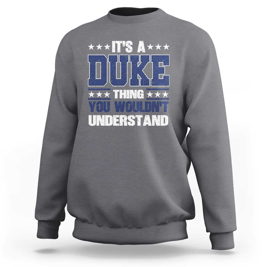 Its A Duke Thing You Wouldn't Understand Sweatshirt Funny Family Name