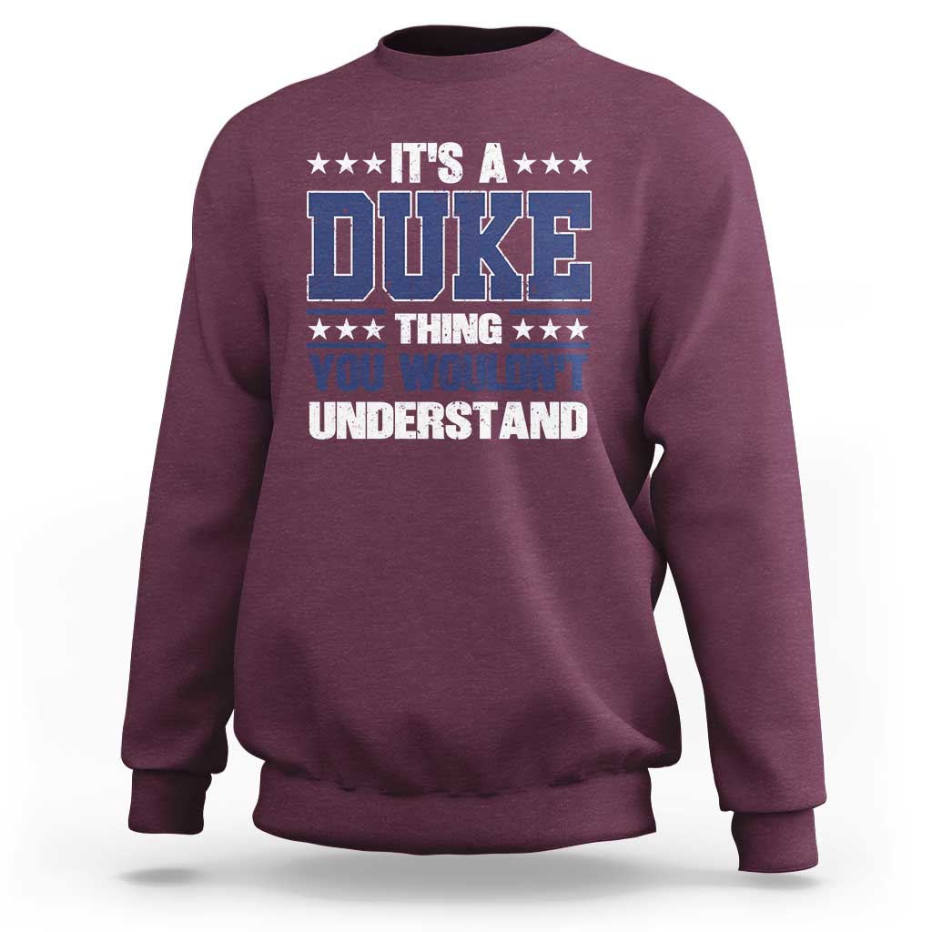 Its A Duke Thing You Wouldn't Understand Sweatshirt Funny Family Name