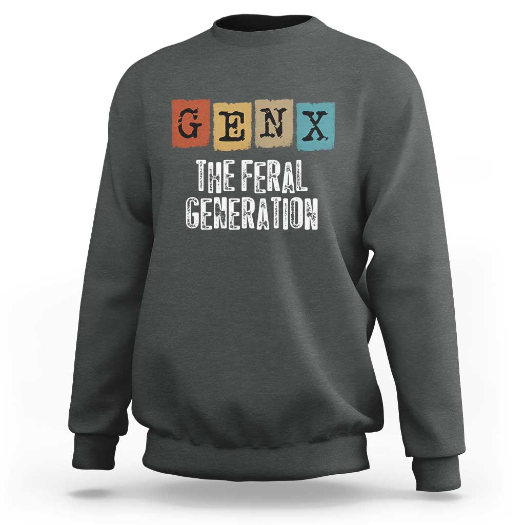 Funny Gen X The Feral Generation Sweatshirt