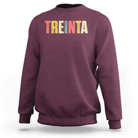 30th Birthday Treinta Sweatshirt Spanish Mexican 30 Years Old Bday
