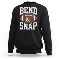 Funny Football Bend And Snap Sweatshirt Game Day Touchdown Season