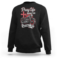 Pray Up Before You Mount Up Sweatshirt Christian Biker Religious Faith - Wonder Print Shop