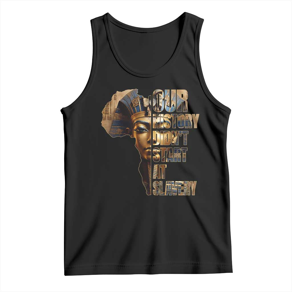 Our History Didn't Start At Slavery Tank Top Black History Month Ancient Egyptian