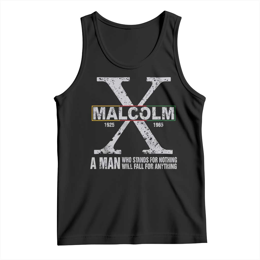 Malcolm X A Man Who Stands For Nothing Will Fall For Anything Tank Top Black History Month