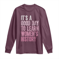Women’s long sleeve shirt, maroon, “It’s a good day to learn women’s history” graphic